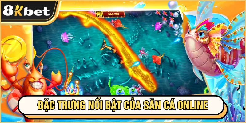 Bắn Cá 3D 8KBET - Siêu Phẩm Ăn Tiền Cho Hội Viên 3 Đặc trưng nổi bật của săn cá online