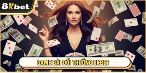 game bài đổi thưởng 8kbet