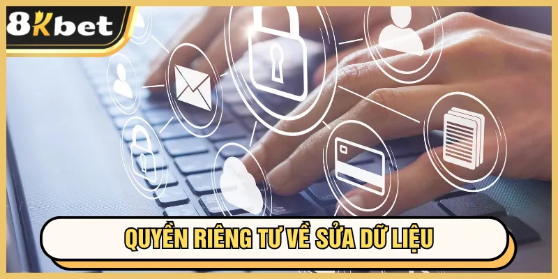 Quyền riêng tư 8kbet 2 Quyền riêng tư 8KBET sửa dữ liệu