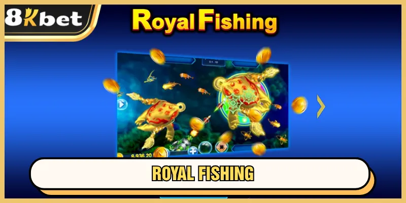Bắn Cá Đổi Thưởng 8kbet - Điểm Danh 3 Game Đáng Chơi 4 Royal fishing có nhiều cấp độ