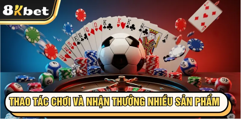 Hướng dẫn 8kbet 3 Thao tác chơi và nhận thưởng nhiều sản phẩm