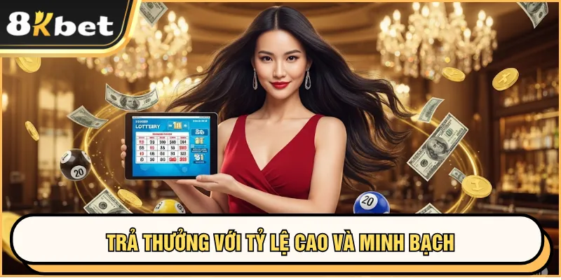 Xổ Số Online 8KBET - Chơi Nhanh, Dễ Trúng Thưởng Lớn 3 Trả thưởng với tỷ lệ cao và minh bạch