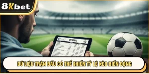 Tỷ Lệ Kèo Hôm Nay 8KBET - Căn Cứ Cược Mọi Trận Đấu