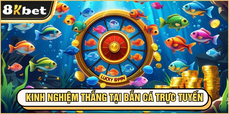 Bắn Cá Vòng Quay May Mắn Đặc Sắc, Hấp Dẫn Tại Nhà Cái 4 Kinh nghiệm thắng nhanh tại bắn cá trực tuyến