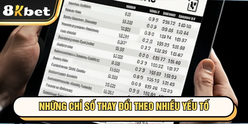 Những chỉ số thay đổi theo nhiều yếu tố