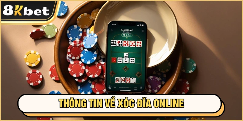 Xóc Đĩa Online - Siêu Phẩm Đỉnh Cao Tại Nhà Cái 8KBET 1 Thông tin về xóc đĩa online